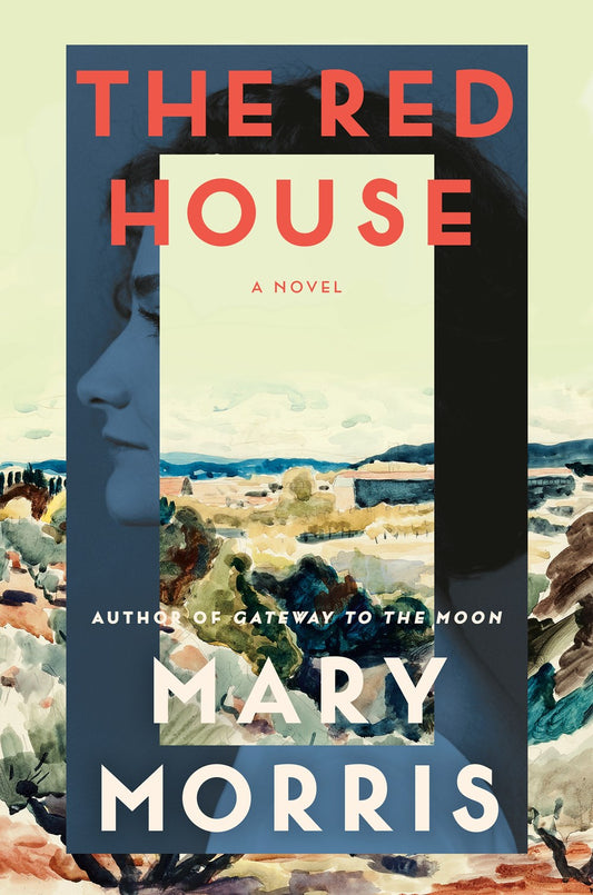 The Red House: A Novel by Mary Morris (5/13/25)
