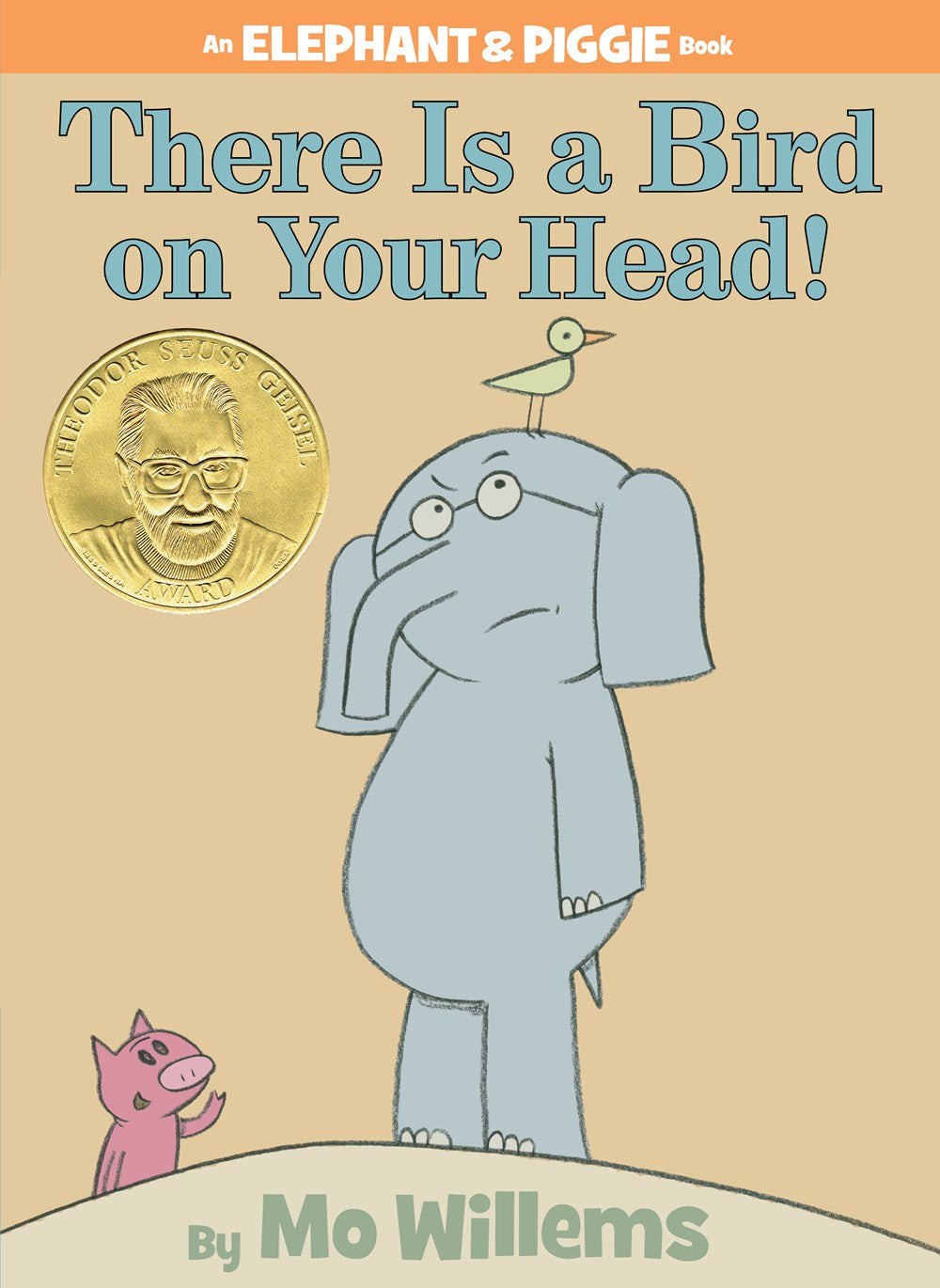 There Is A Bird on Your Head! by Mo Willems (An Elephant & Piggie Book)