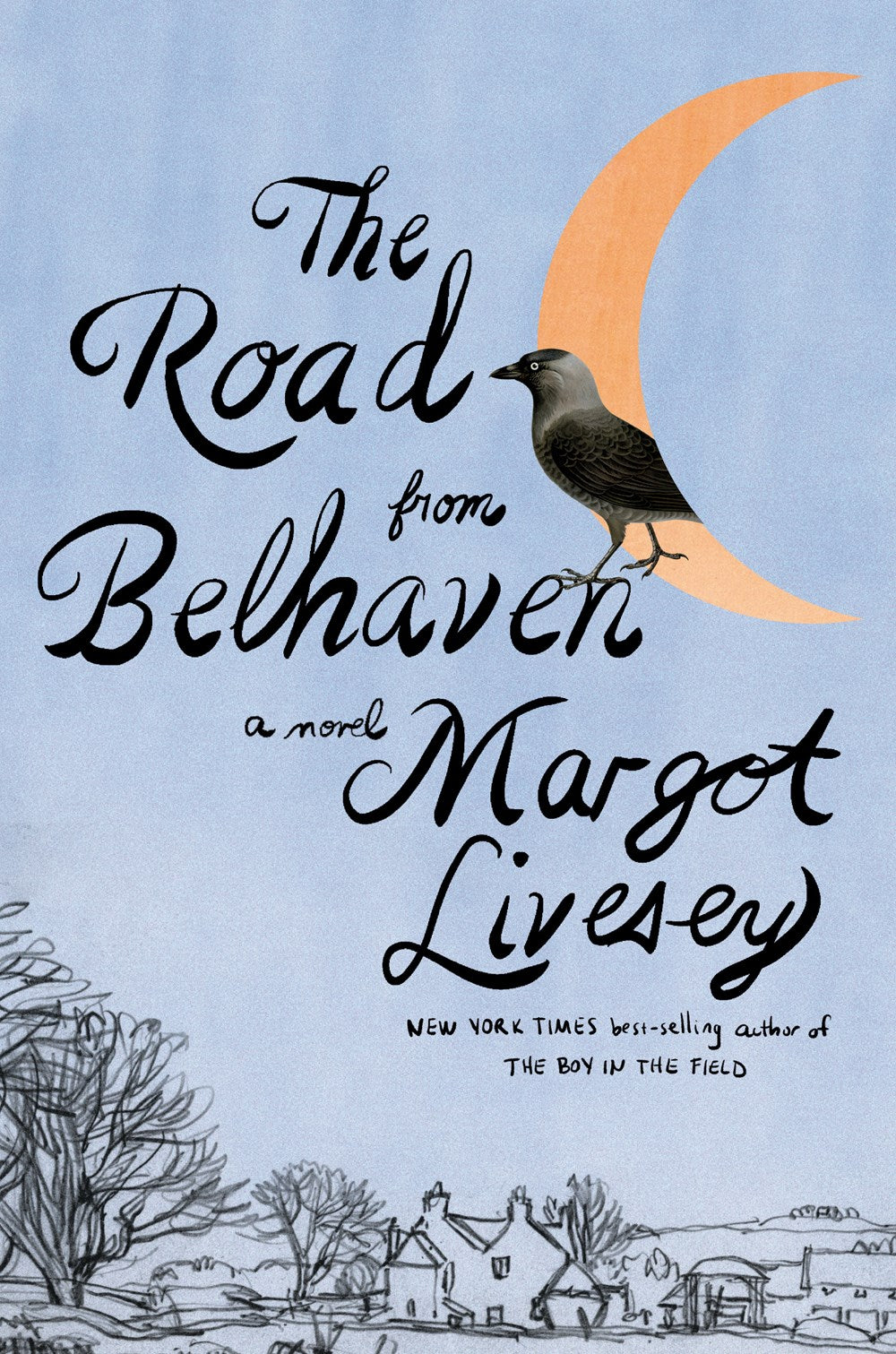 The Road from Belhaven: A Novel by Margot Livesey (2/6/24)