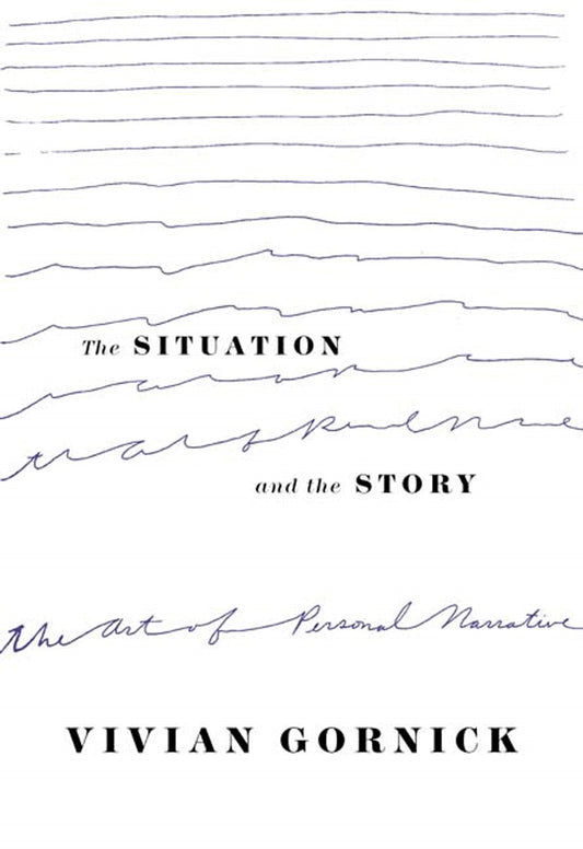 The Situation and the Story by Vivian Gornick