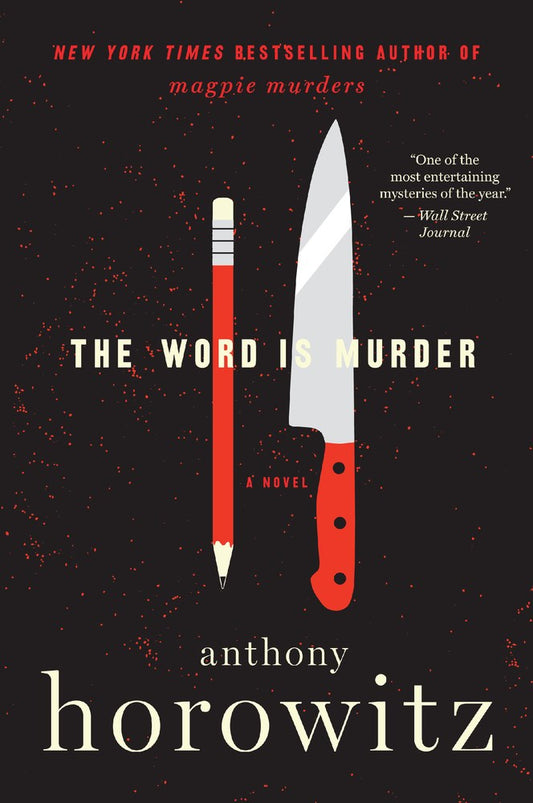 The Word is Murder by Anthony Horowitz (A Hawthorne and Horowitz Mystery, Book 1)