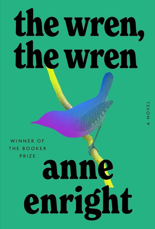 The Wren, The Wren: A Novel by Anne Enright (9/19/23)