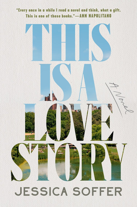 This Is A Love Story: A Novel by Jessica Soffer (2/4/25)