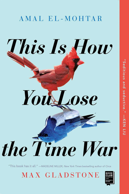 This Is How You Lose the Time War by Amal El-Mohtar & Max Gladstone