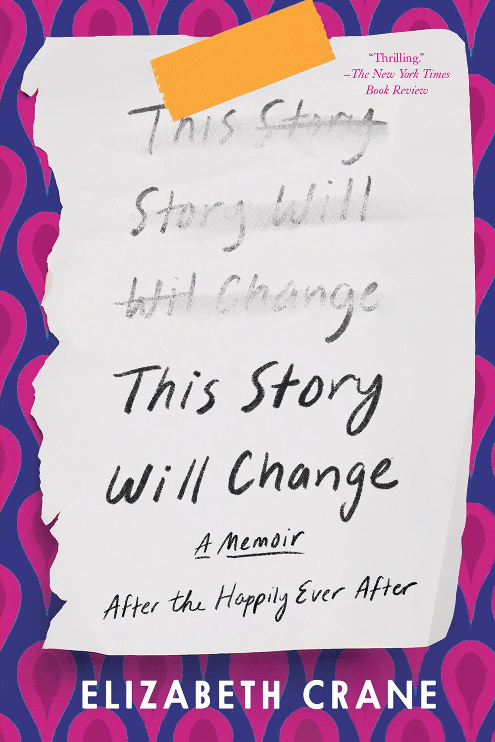This Story Will Change: After the Happily Ever After: A Memoir by Elizabeth Crane