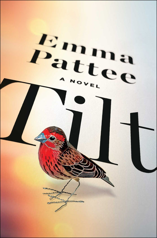 Tilt: A Novel by Emma Pattee (3/25/25)