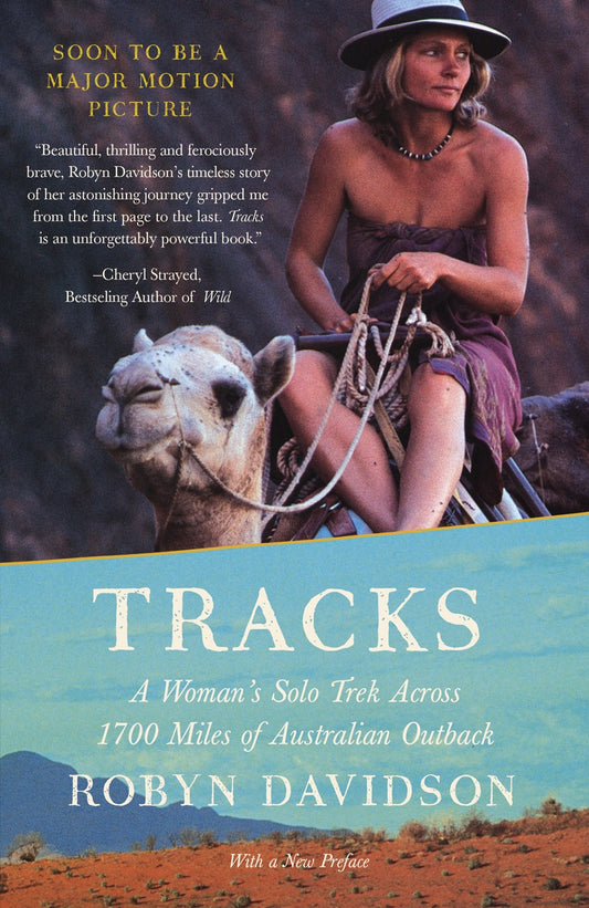 Tracks: A Woman's Solo Trek Across 1700 Miles of Australian Outback by Robyn Davidson