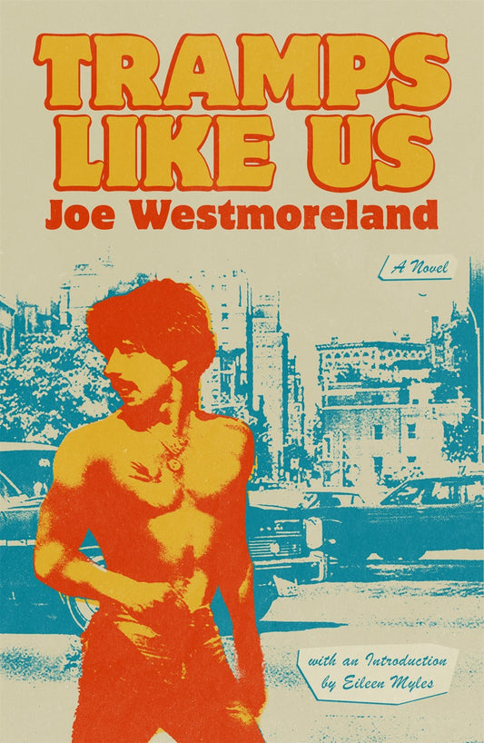 Tramps Like Us: A Novel by Joe Westmoreland (6/3/25)