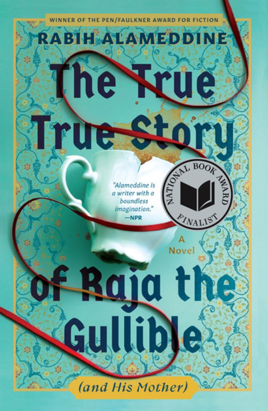 The True True Story of Raja the Gullible (and His Mother) by Rabih Alameddine (9/2/25)