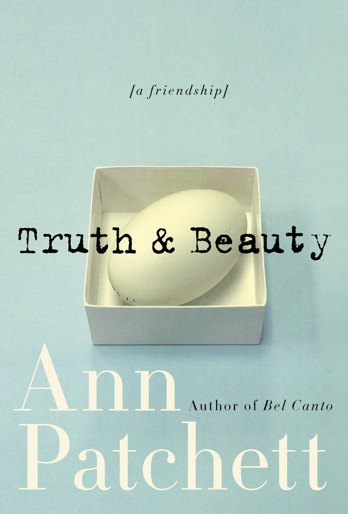 Truth & Beauty: A Friendship by Ann Patchett