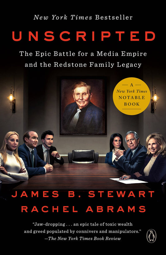 Unscripted: The Epic Battle for a Media Empire and the Redstone Family Legacy by James B. Stewart & Rachel Abrams