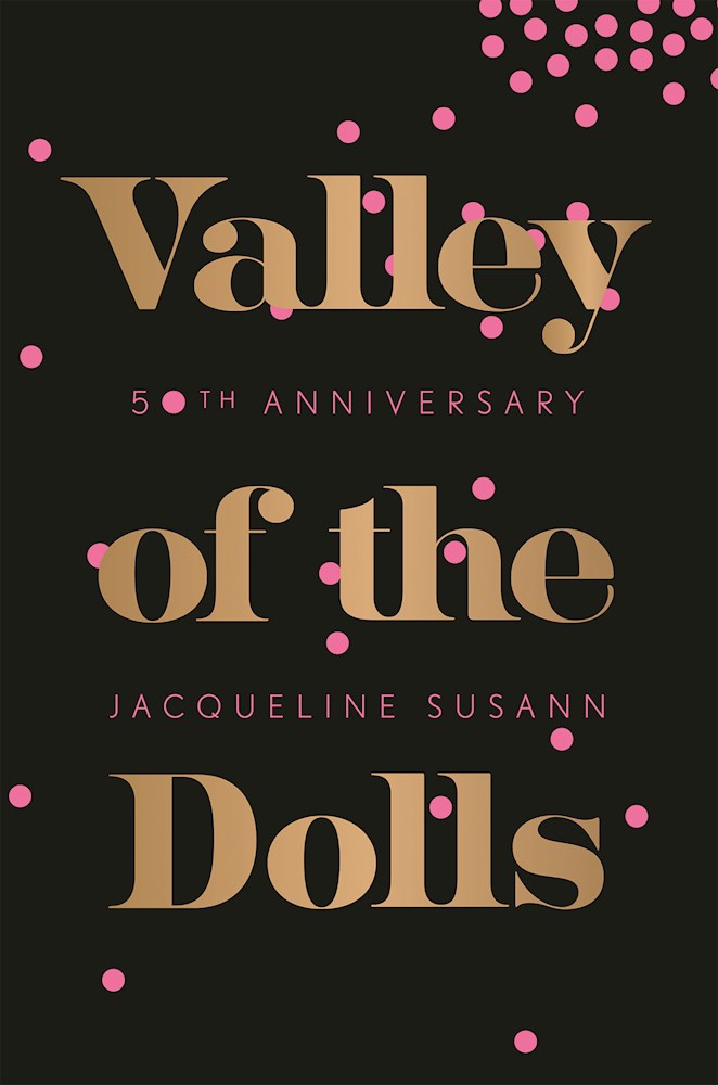 Valley of the Dolls by Jacqueline Susann (50th Anniversary Edition)