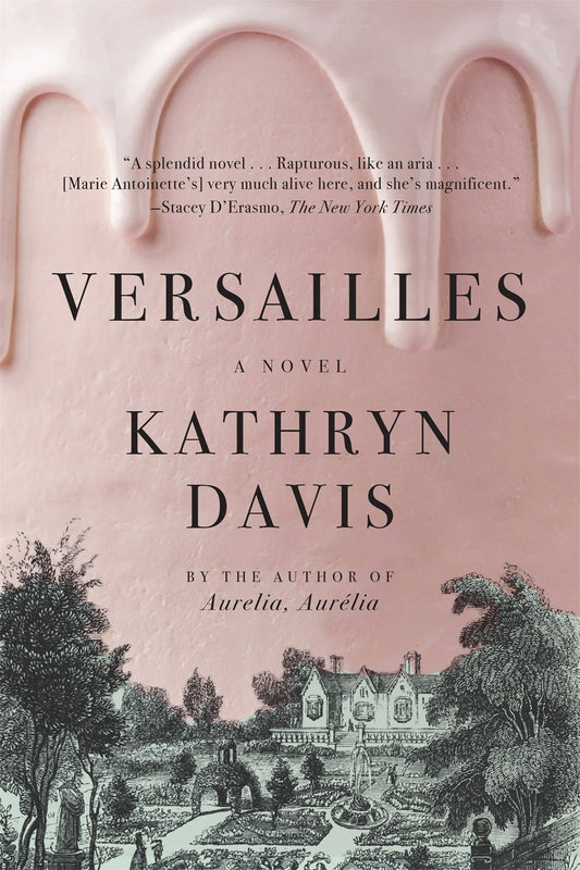 Versailles: A Novel by Kathryn Davis (11/12/24)