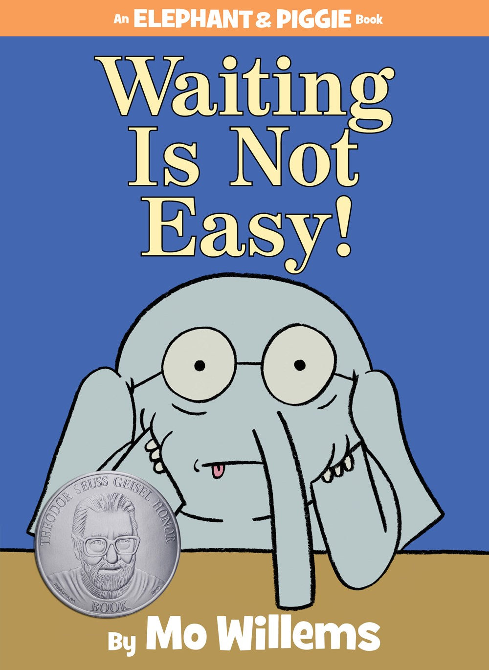 Waiting Is Not Easy! by Mo Willems (An Elephant & Piggie Book)