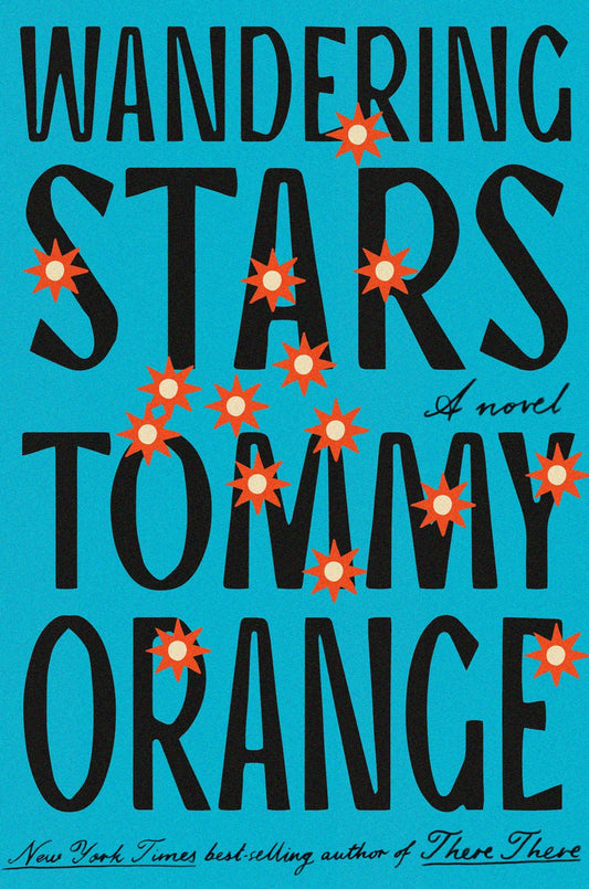 Wandering Stars: A Novel by Tommy Orange (2/27/24)