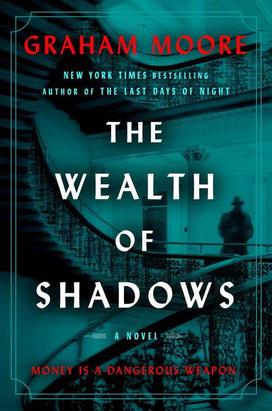 The Wealth of Shadows: A Novel by Graham Moore (5/21/24)