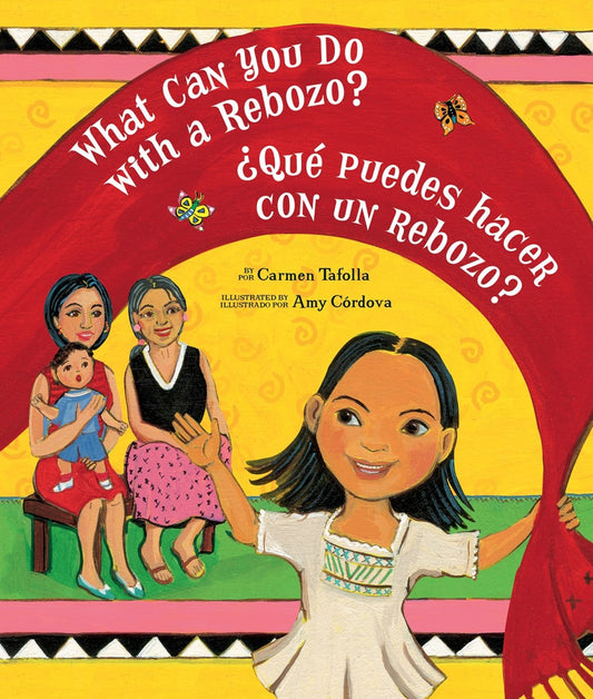 What Can You Do with a Rebozo? / ¿Qué puedes hacer con un rebozo? by Carmen Tafolla (Bilingual edition)