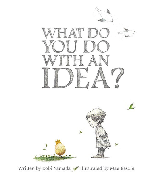 What Do You Do With An Idea? by Kobi Yamada (Illustrations by Mae Bessom)