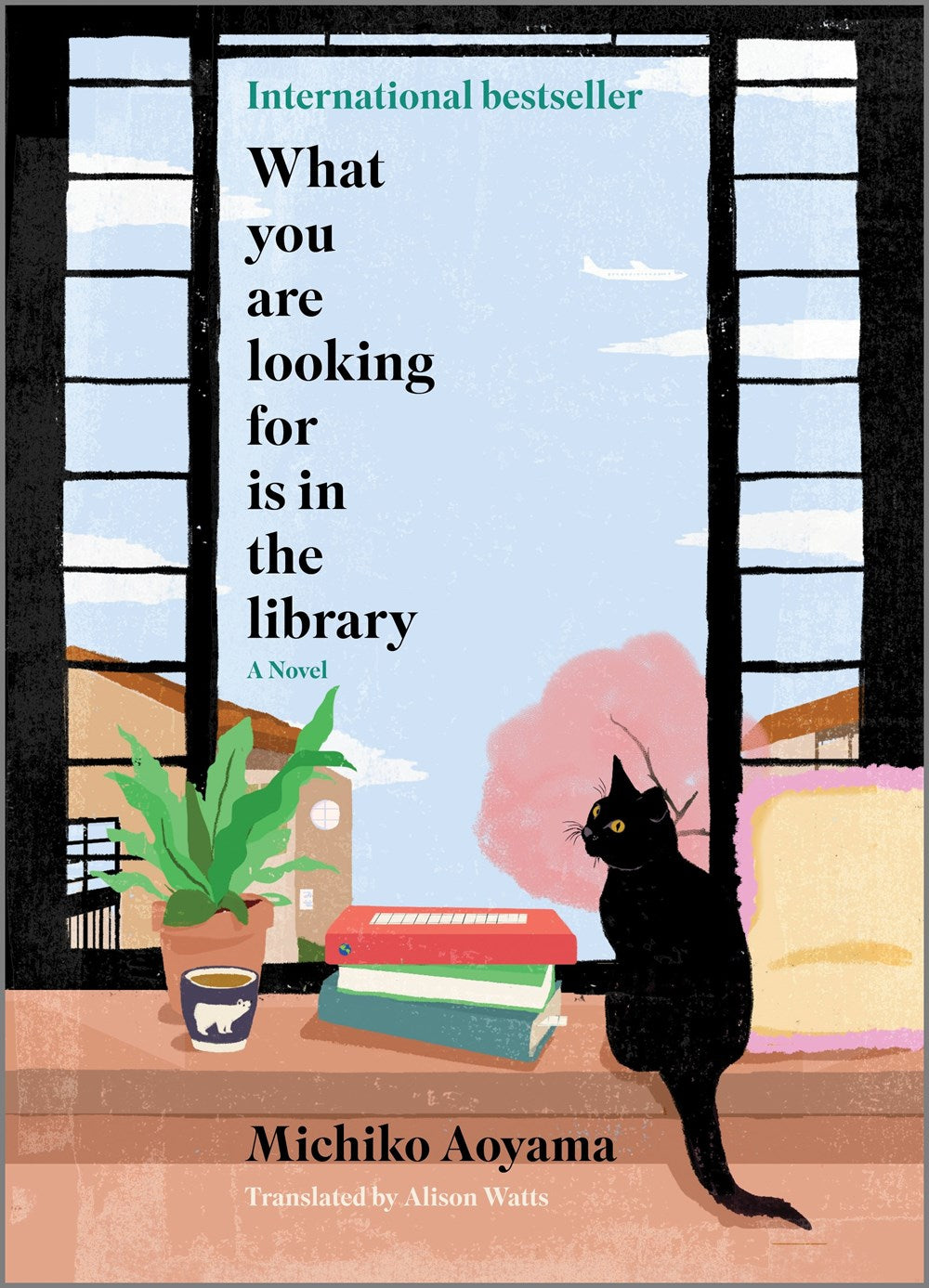 What You Are Looking Is In the Library: A Novel by Michiko Aoyama
