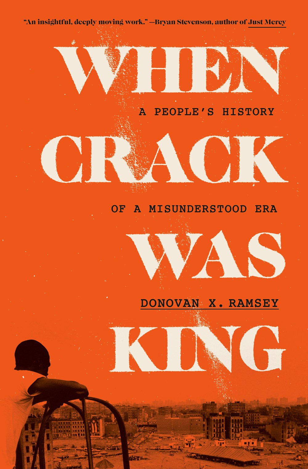 When Crack Was King: A People's History of a Misunderstood Era by Donovan X. Ramsey (7/11/23)