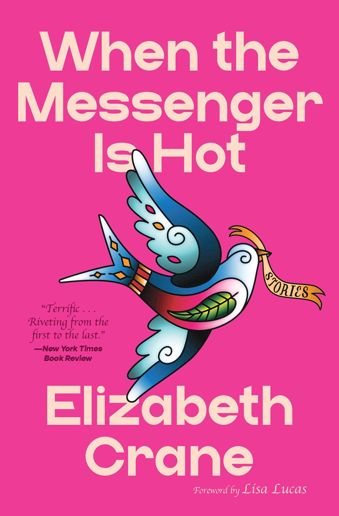 When the Messenger Is Hot: Stories by Elizabeth Crane (4/15/26)