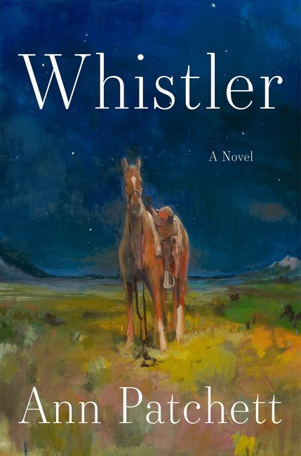 Whistler: A Novel by Ann Patchett (6/2/26)