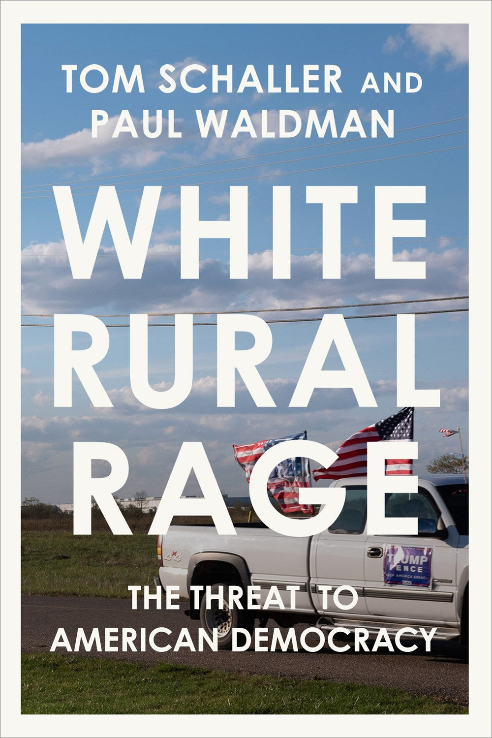 White Rural Rage: The Threat to American Democracy by Tom Schaller & Paul Waldman (2/27/24)