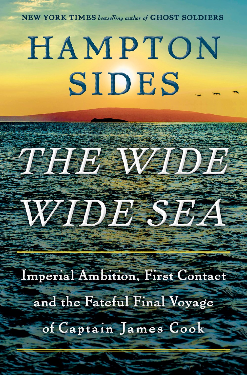 The Wide Wide Sea: Imperial Ambition, First Contact and the Fateful Final Voyage of Captain James Cook by Hampton Sides (4/16/24)