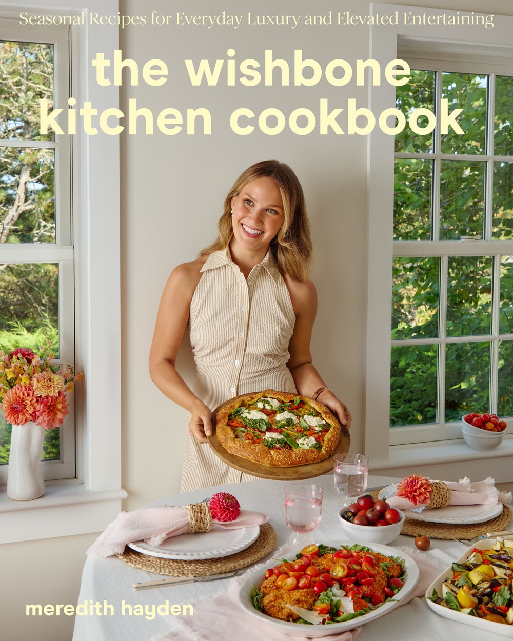 Wishbone Kitchen Cookbook: Seasonal Recipes for Everyday Luxury and Elevated Entertaining by Meredith Hayden (5/6/25)