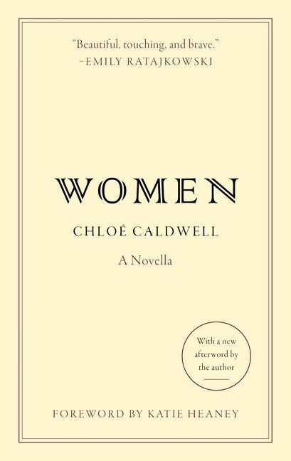 Women: A Novel by Chloe Caldwell (6/4/24)