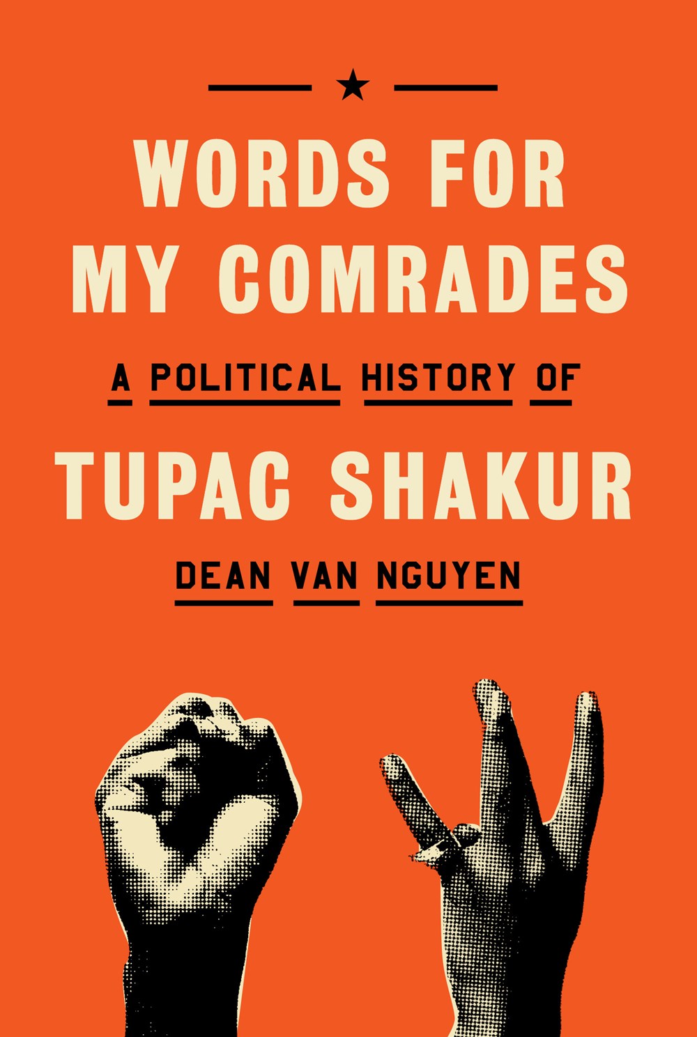 Words for My Comrades: A Political History of Tupac Shakur by Dean Van Nguyen (5/6/25)