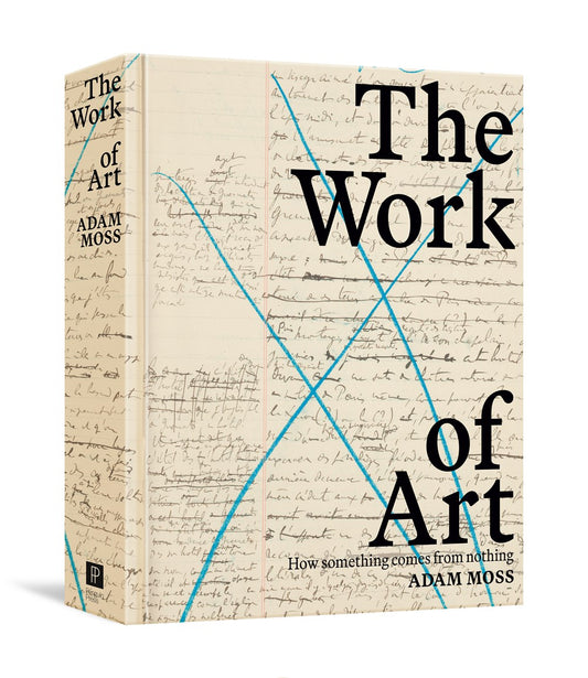 The Work of Art: How Something Comes From Nothing by Adam Moss (4/16/24)