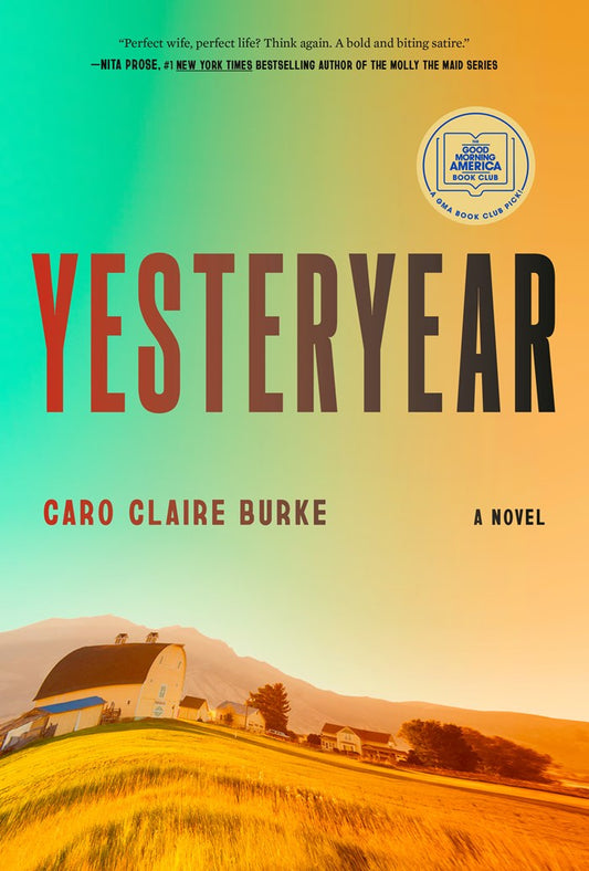 Yesteryear: A Novel by Caro Claire Burke (4/7/26)