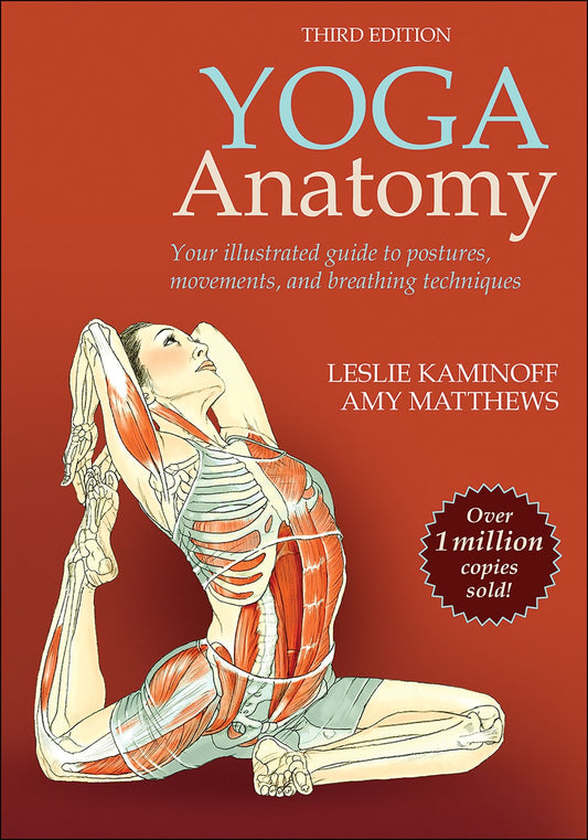 Yoga Anatomy by Leslie Kaminoff & Amy Matthews (3rd Edition)