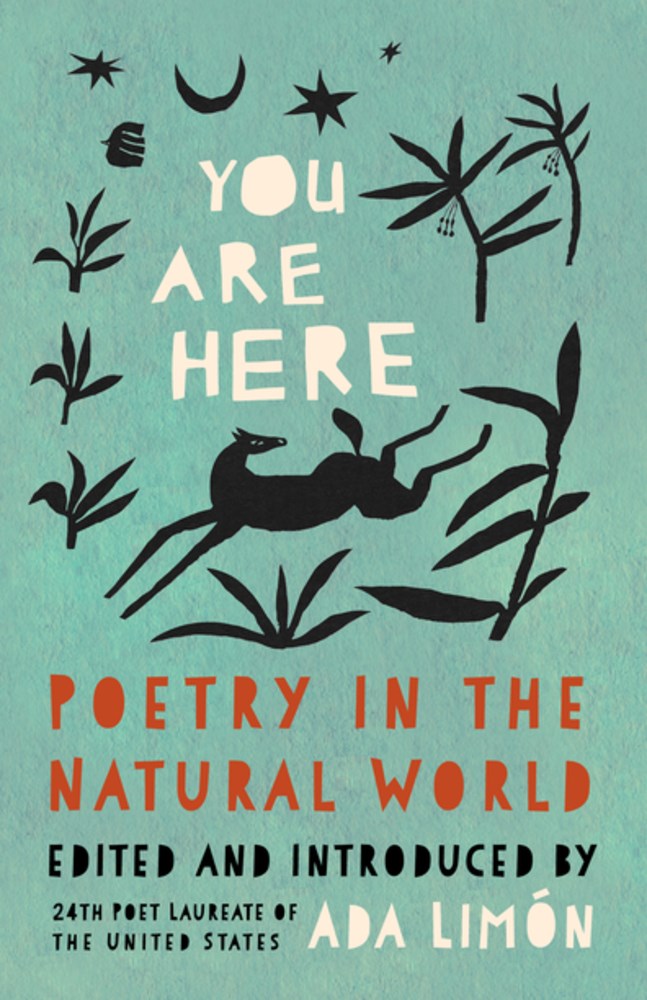 You Are Here: Poetry in the Natural World, Edited & Introduced by Ada Limon