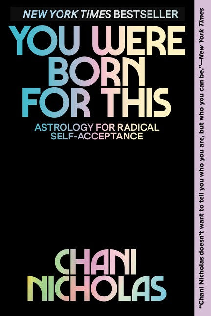 You Were Born for This: Astrology for Radical Self-Acceptance by Chani Nicholas